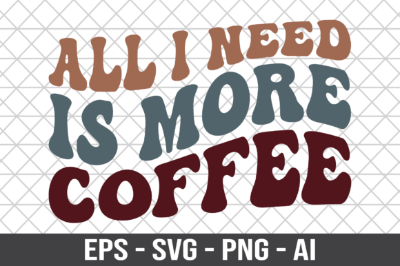 All I Need is More Coffee Retro SVG Graphics and Crafts Review