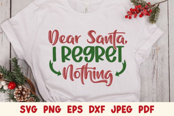 Dear Santa I Regret Nothing Christmas Graphics for Crafts