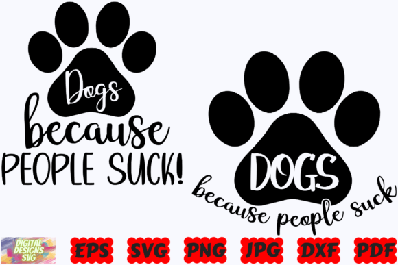 Dogs Because People Suck SVG Funny Dog Graphics and Crafts