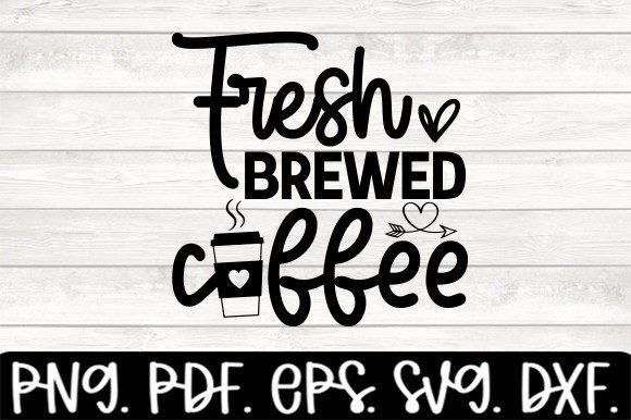 Fresh Brewed Coffee Funny Coffee Svg Graphics and Crafts Review
