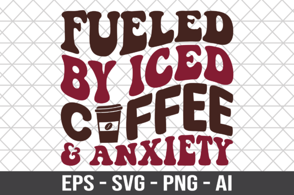 Fueled by Iced Coffee Anxiety SVG Graphics for Crafts