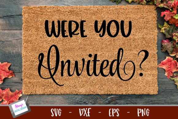 Funny Doormat SVG Were You Invited Graphics and Crafts