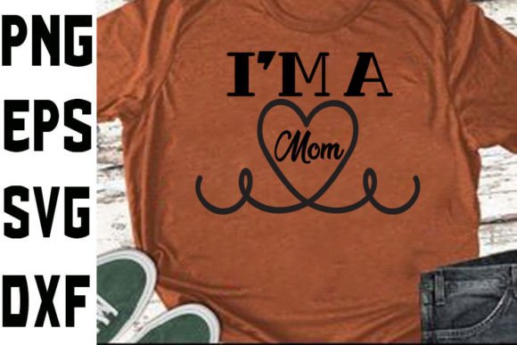 Funny Mom Svg Design I’m a Mom Graphics for Crafts