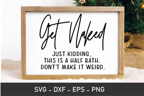 Get Naked Svg, Funny Bathroom Svg, Png