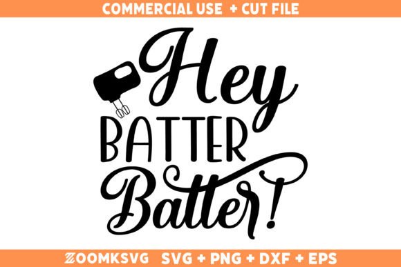 Hey Batter Batter SVG, Funny Kitchen SVG Graphics and Crafts