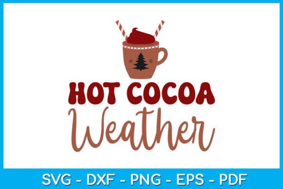 Hot Cocoa Weather Funny Christmas SVG Graphics and Crafts