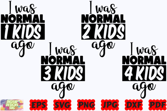I Was Normal Kids Ago SVG Funny Mom SVG Graphics and Crafts