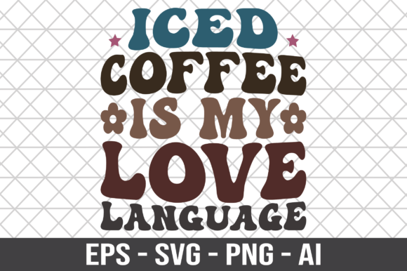 Iced Coffee is My Love Language SVG Graphics and Crafts Review