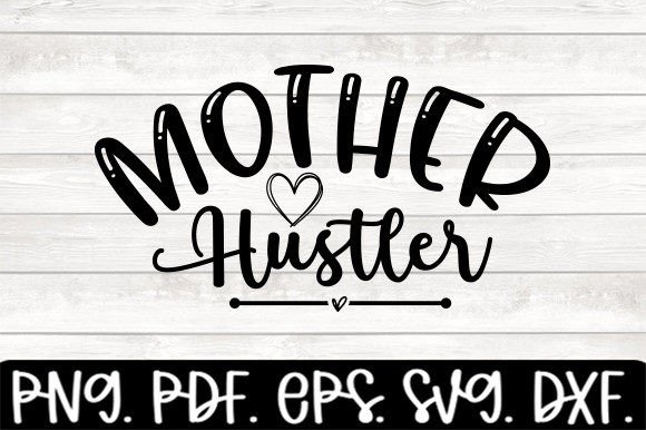 Mother Hustler Funny Mom Svg Graphics and Crafts Review