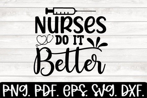 Nurses Do It Better Funny Nurse Svg Graphics and Crafts Review