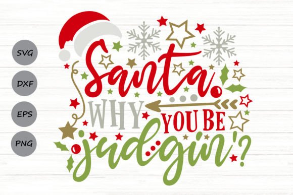 Santa Why You Be Judgin Svg Graphics and Crafts Review