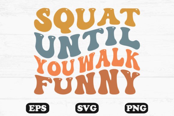 Squat Until You Walk Funny Retro Svg Graphics and Crafts Review
